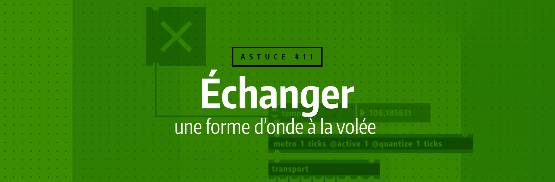 Astuce rapide #11 - Échanger une forme d'onde à la volée