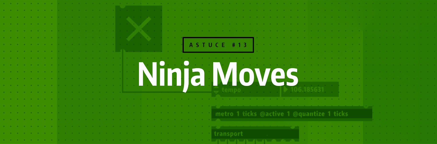 Astuce rapide #13 - Ninja Moves