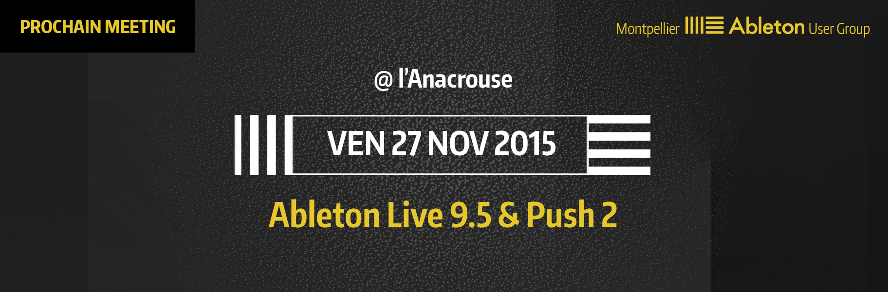 MAUG du 27 Novembre 2015 - Ableton Live 9.5 & Push 2