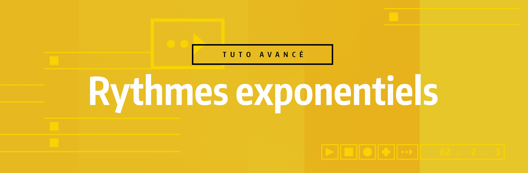 Tutoriel Ableton Live - Rythmes exponentiels