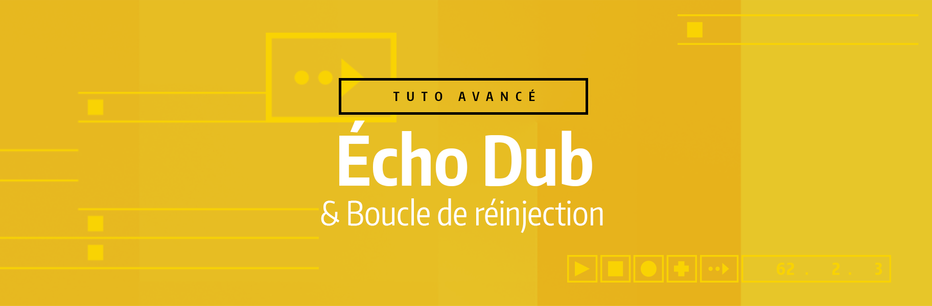 Tutoriel Ableton Live - Écho Dub & Boucle de réinjection