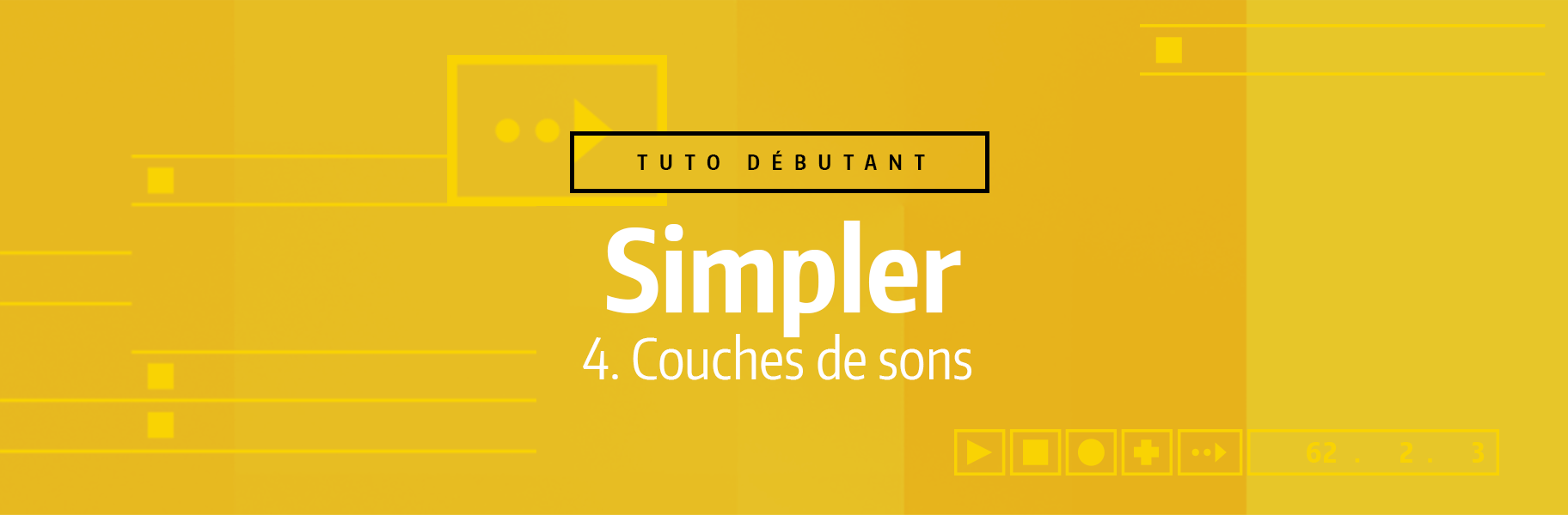 Tutoriel Ableton Live - Simpler - 4. Couches de sons