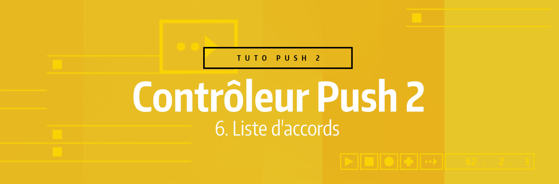 Tutoriel Ableton Live - Contrôleur Push 2 - 6. Liste d'accords