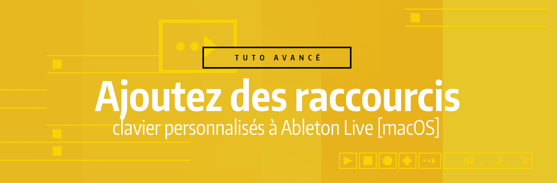Tutoriel Ableton Live - Ajouter des raccourcis clavier personnalisés à Ableton Live