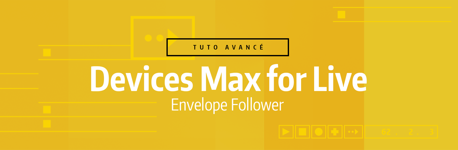 Tutoriel Ableton Live - Devices Max for Live - Envelope Follower