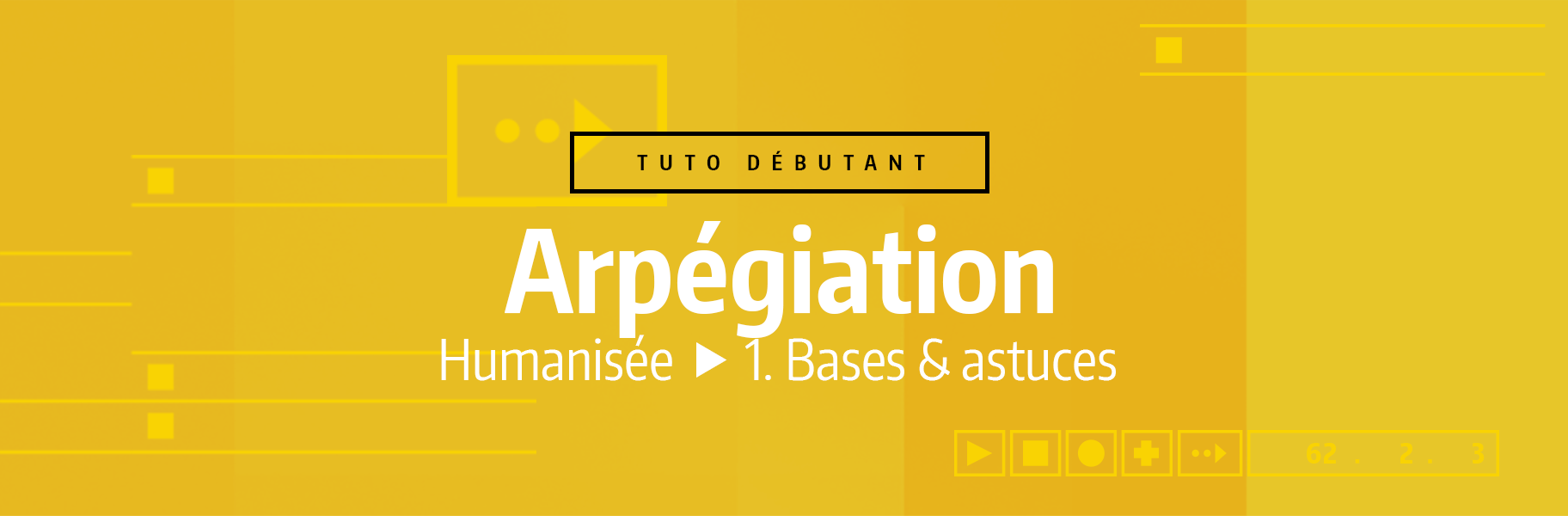 Tutoriel Ableton Live - Arpégiation humanisée - 1. Bases & astuces