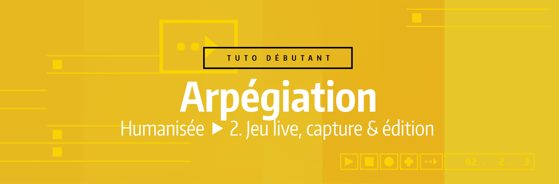 Tutoriel Ableton Live - Arpégiation humanisée - 2. Jeu live, capture & édition