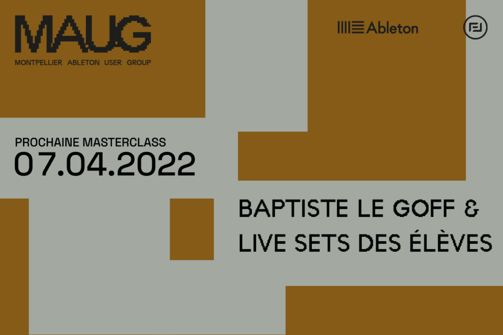 vignette annonce événement maug montpellier ableton user group Baptiste le Goff & Live sets des élèves en tant qu'intervenant