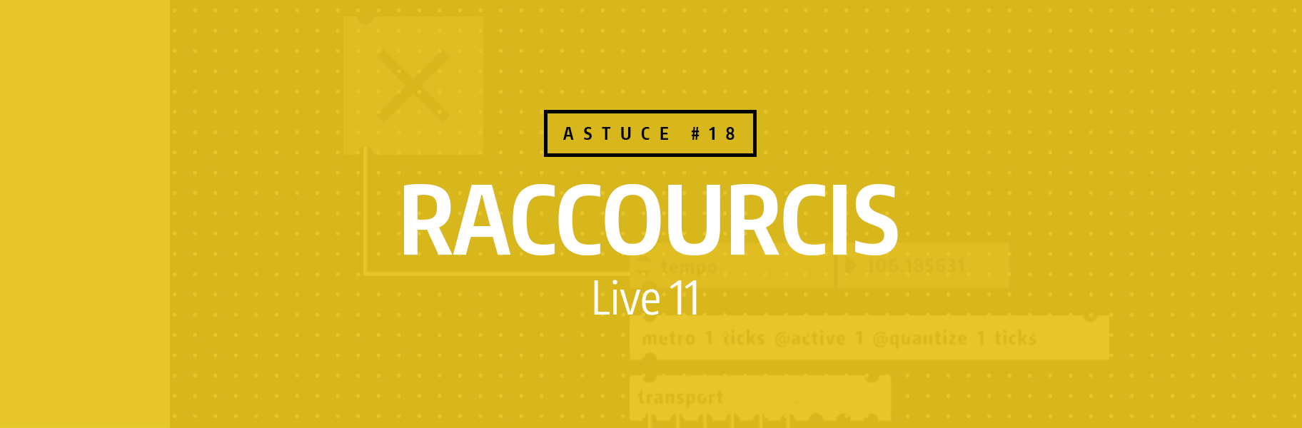 Astuce rapide #18 Raccourcis Live 11