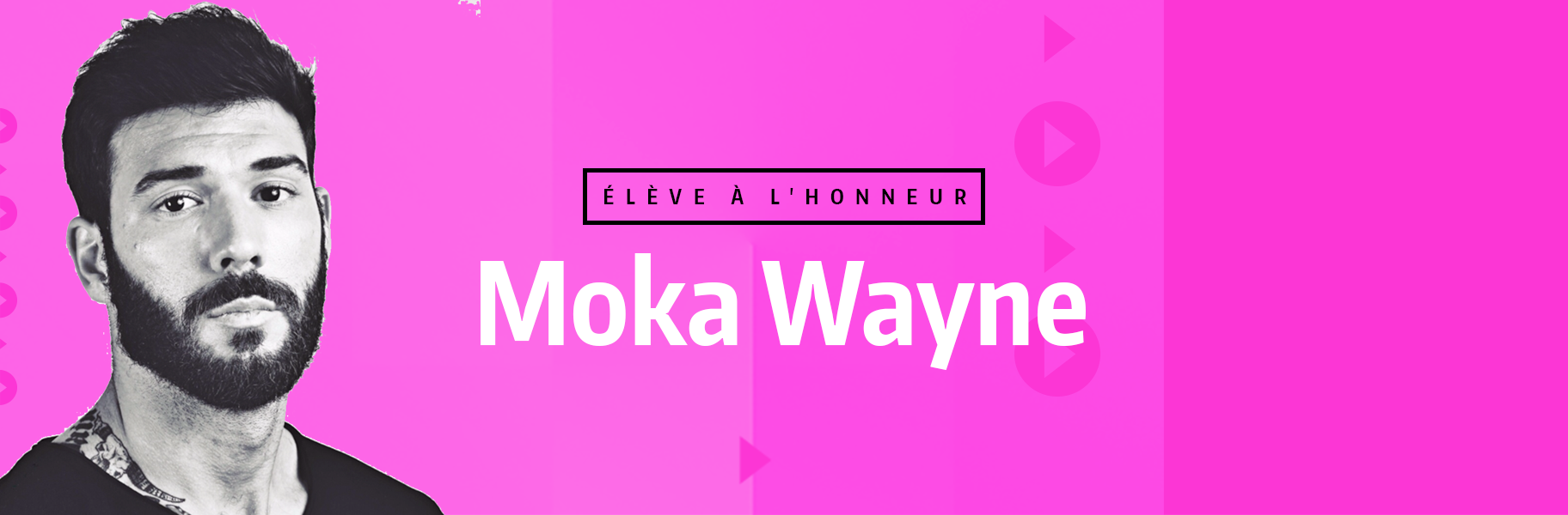 Élève à l'honneur - Moka Wayne