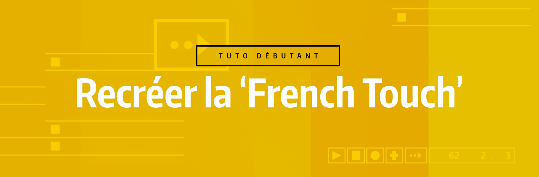 Tutoriel Ableton Live - Recréer la 'French Touch'