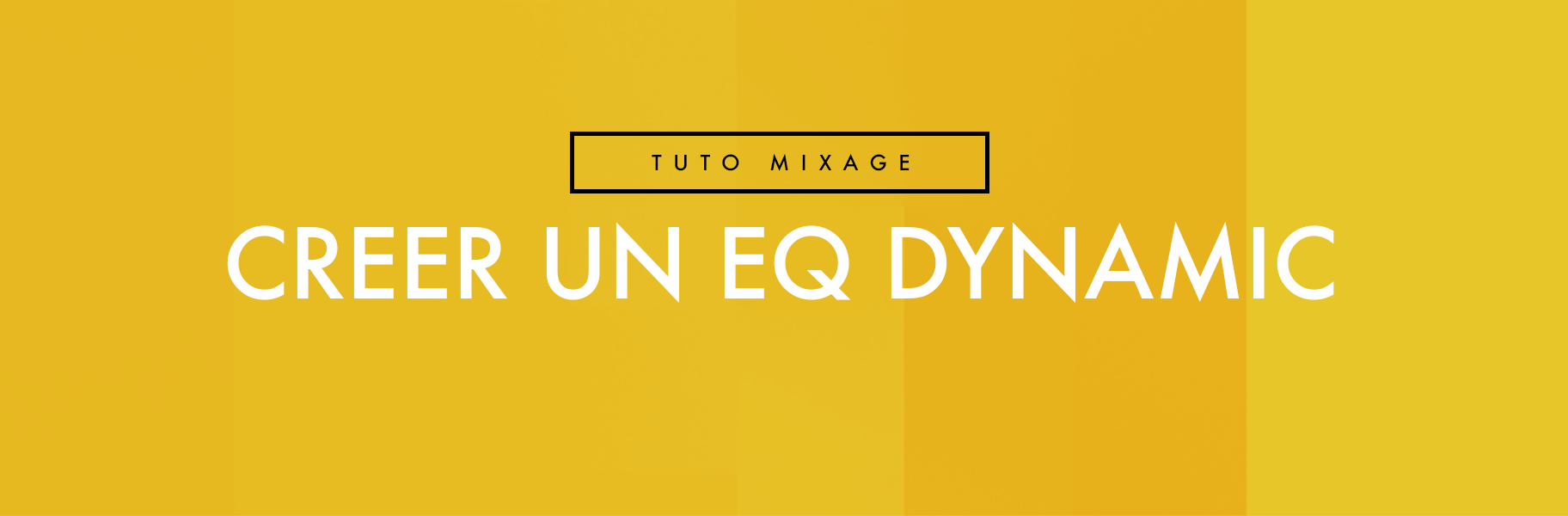 Tutoriel Ableton Live - Créer un EQ dynamique