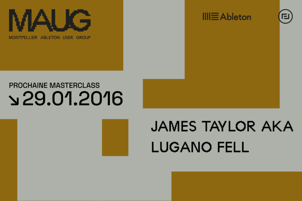 Vignette annonce événement Montpelllier Ableton User Group 29 janvier 2016 JAMES TAYLOR AKA LUGANO FELL