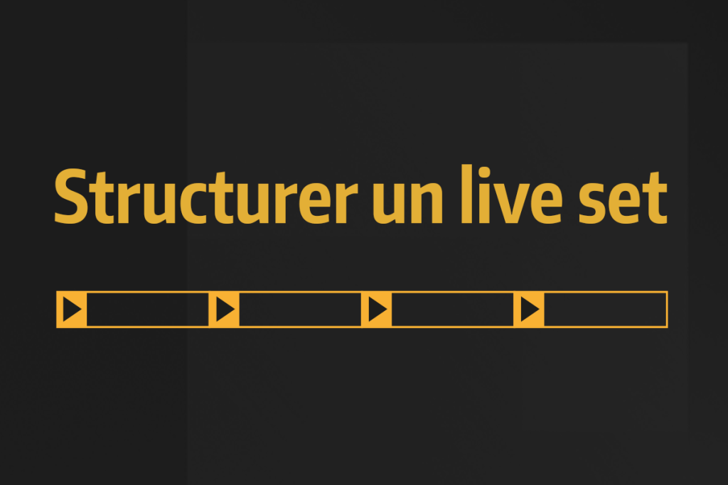 Vignette de la vidéo tutoriel "Structurer un live set", avec le titre sur fond sombre.