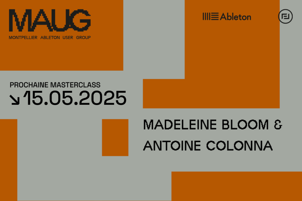 vignette annonce événement maug montpellier ableton user group Madeleine Bloom & Antoine Colonna en tant qu'intervenant