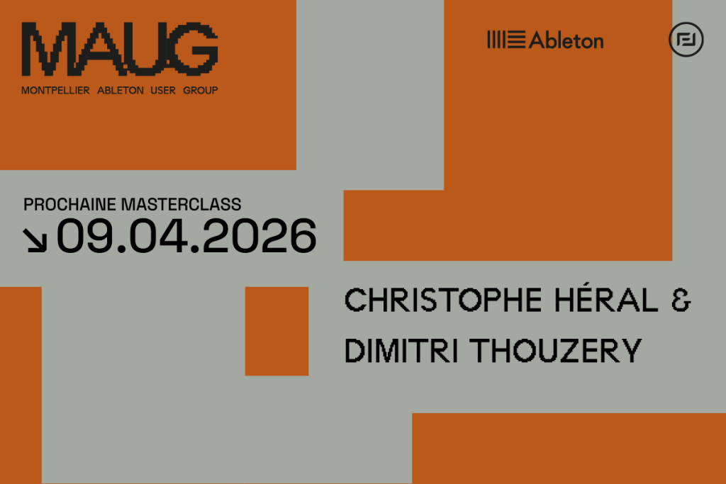 Vignette Masterclass Montpellier Ableton Users Group avec Christophe Héral & Dimitri Thouzery - 09 avril 2026