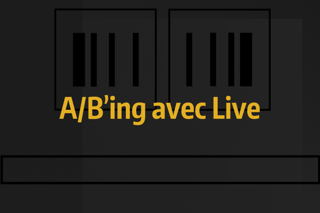 Vignette de la vidéo tutoriel expliquant la technique du A/B'ing avec Ableton Live.