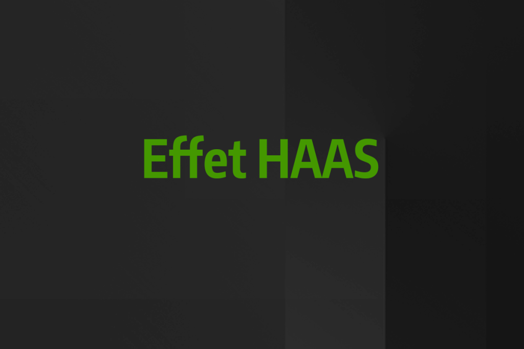 Astuce rapide #10 - Effet HAAS