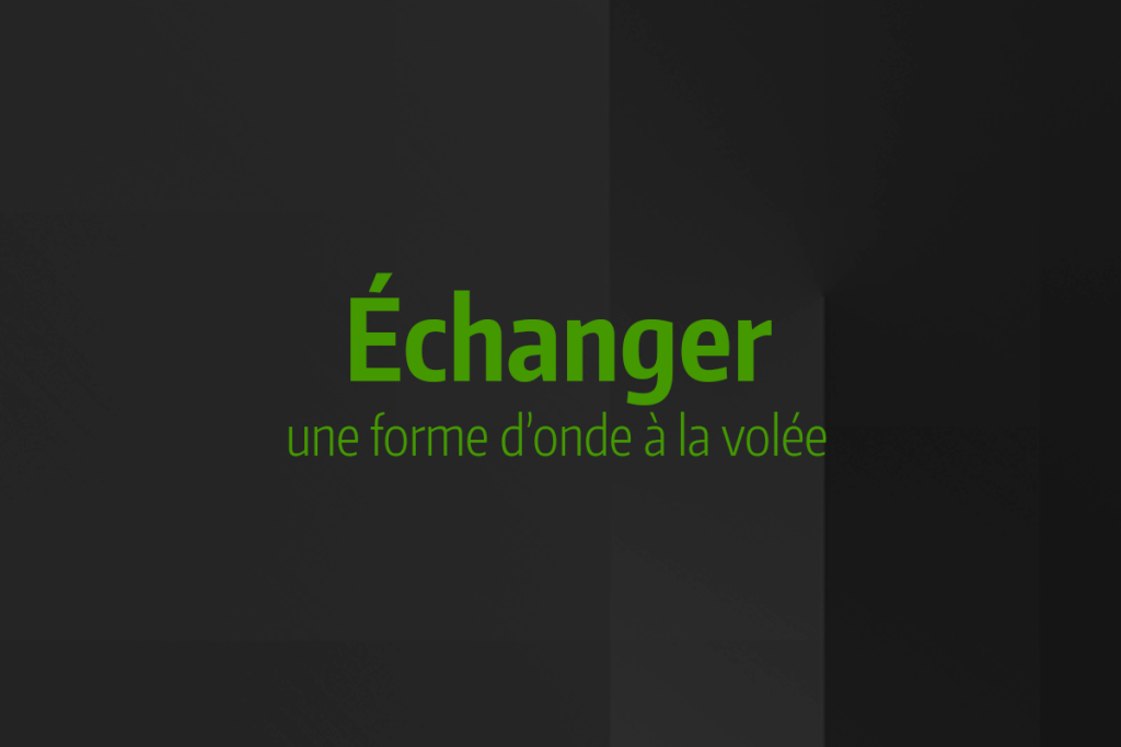 Astuce rapide #11 - Échanger une forme d'onde à la volée