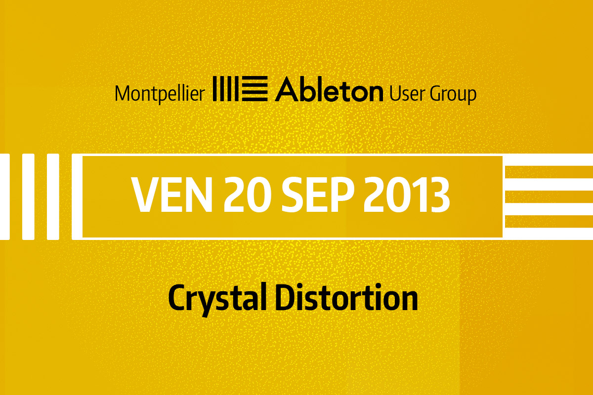 MAUG du 20 Septembre 2013 - Crystal Distortion