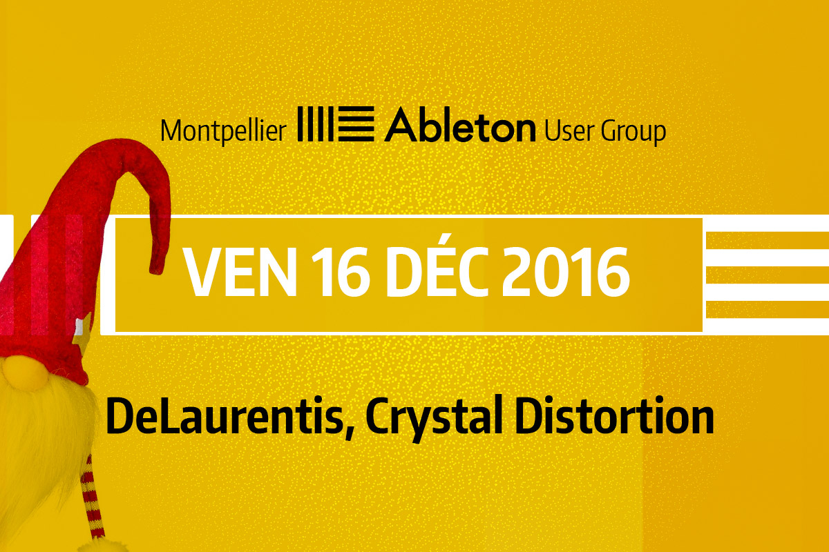 MAUG du 16 Décembre 2016 - DeLaurentis, Crystal Distortion