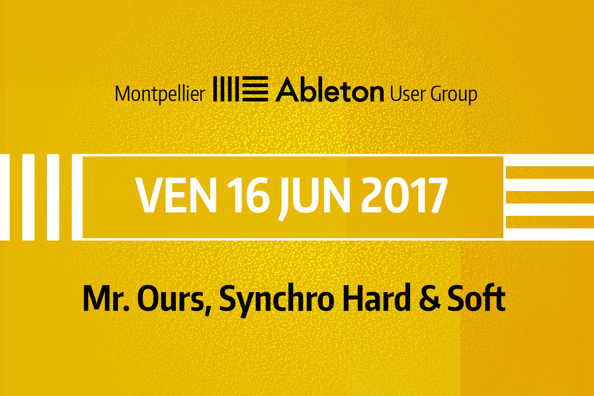 MAUG du 16 juin 2017 - Mr. Ours, Synchro Hard & Soft