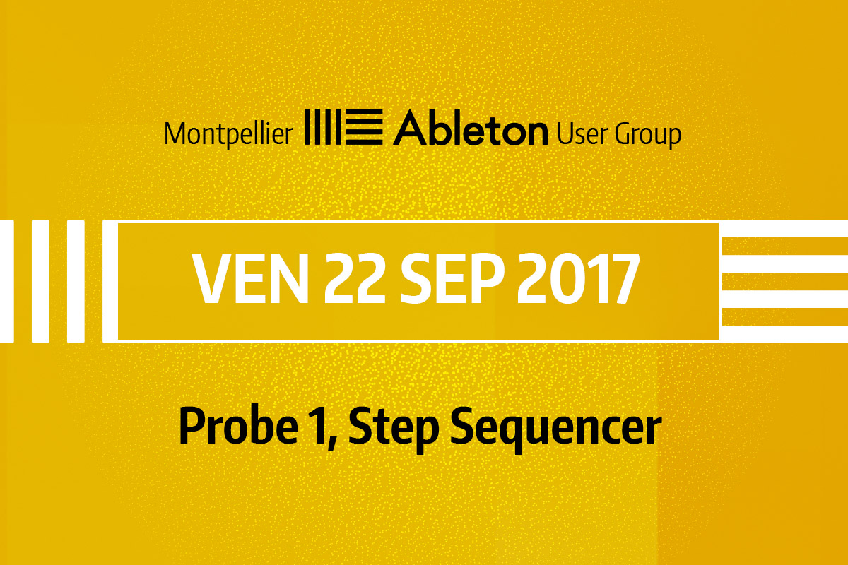 MAUG du 22 Septembre 2017 - Probe 1, Step Sequencer