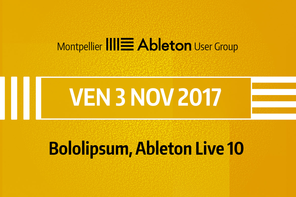 MAUG du 3 novembre 2017 - Bololipsum, Ableton Live 10