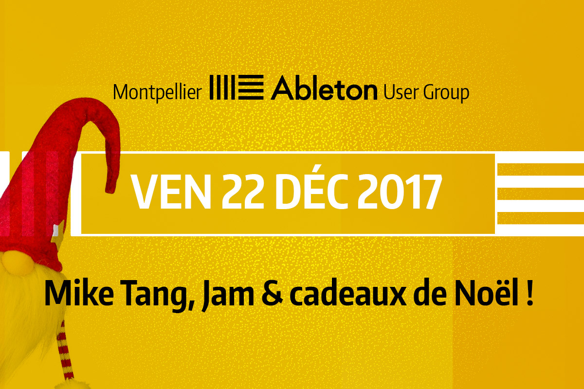 MAUG du 22 Décembre 2017 - Mike Tang, Jam & cadeaux de Noël !