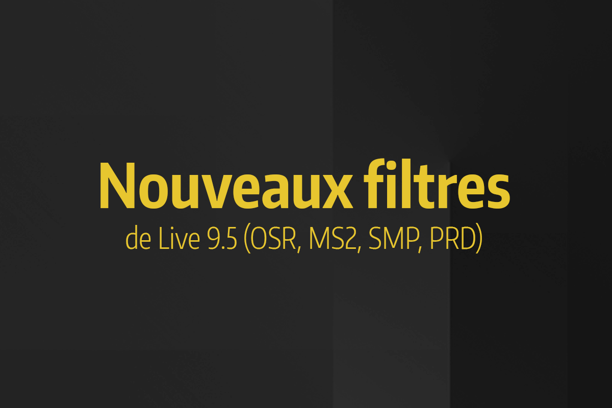 Tutoriel Ableton Live - Nouveaux filtres de Live 9.5