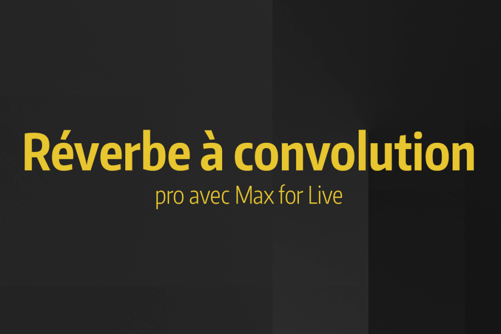 Tutoriel Ableton Live - Réverbe à convolution pro