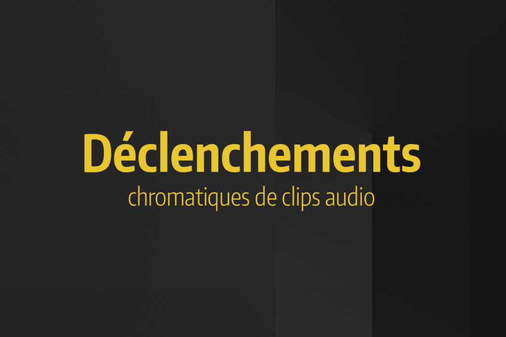 Vignette de la vidéo tutoriel sur les déclenchements chromatiques de clips audio.