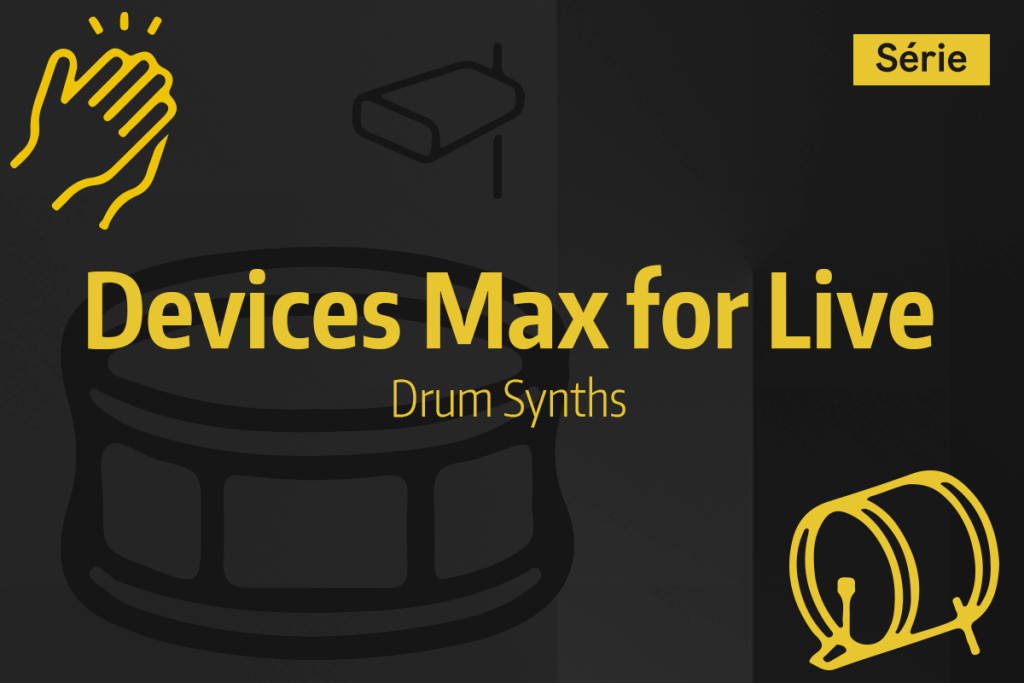 Tutoriel Ableton Live - Devices Max for Live - Drum Synths