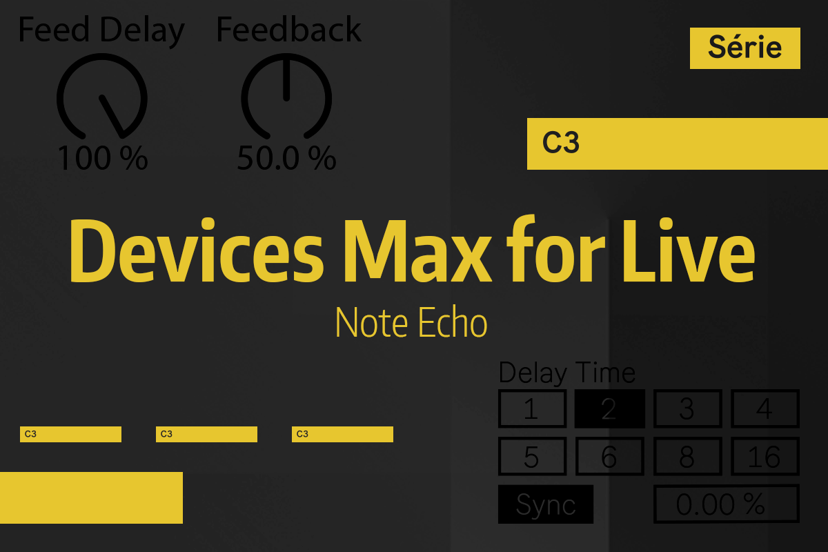 Tutoriel Ableton Live - Devices Max for Live - Note Echo