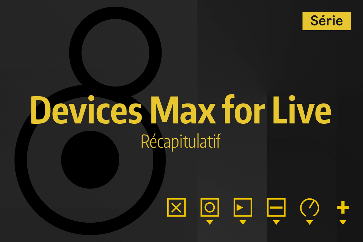 Tutoriel Ableton Live - Devices Max for Live - Récapitulatif