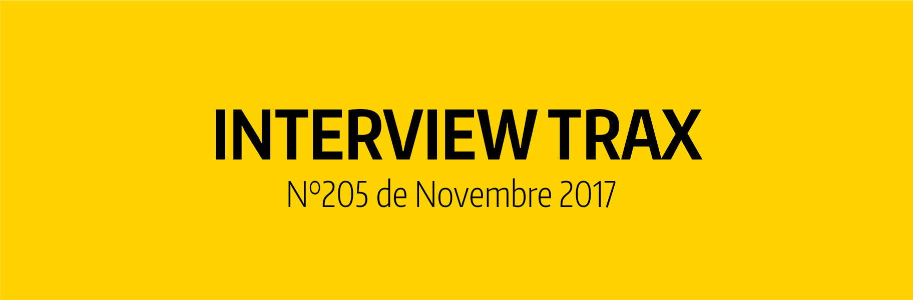 Interview Trax n° 206 de Novembre 2017