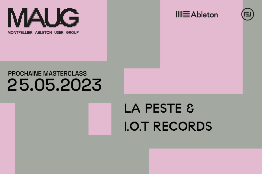 vignette annonce événement maug montpellier ableton user group La Peste & IOT Records en tant qu'intervenant