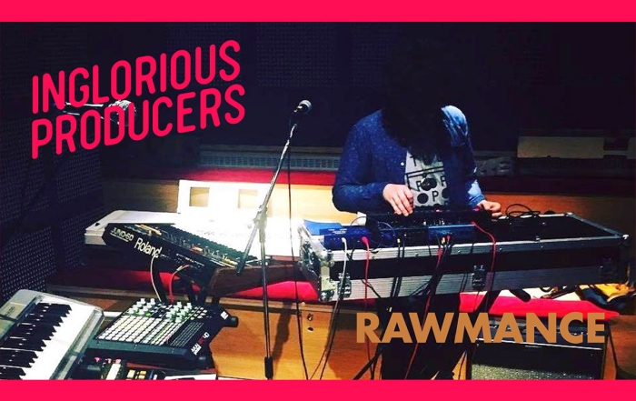 Inglorious producers Rawmance