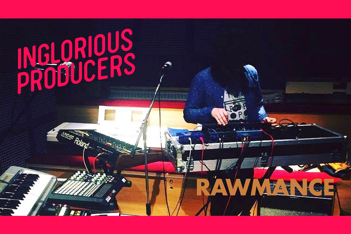 Inglorious producers Rawmance